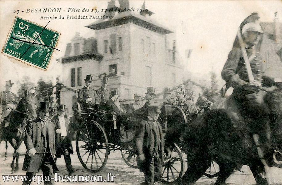 27 - BESANÇON - Fêtes des 13, 14 et 15 Août 1910 - Arrivée du Président FALLIÈRES